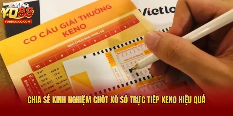 Chia sẻ kinh nghiệm chốt xổ số trực tiếp Keno hiệu quả