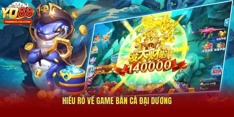 Hiểu rõ về game bắn cá đại dương