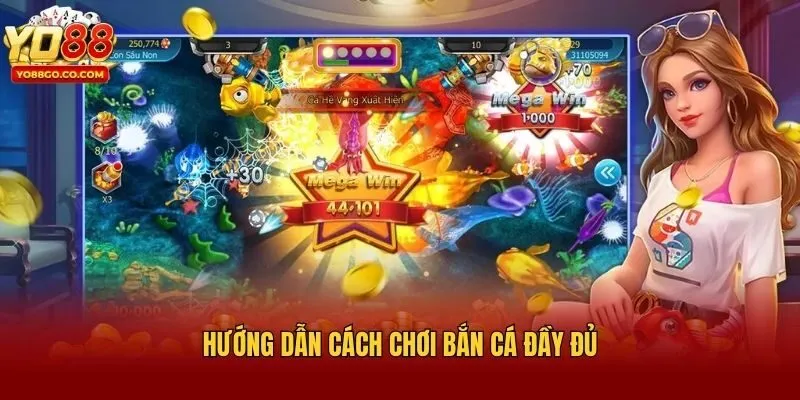 Hướng dẫn cách chơi bắn cá đầy đủ