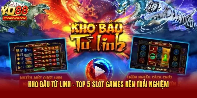 Kho Báu Tứ Linh - Top 5 slot games nên trải nghiệm