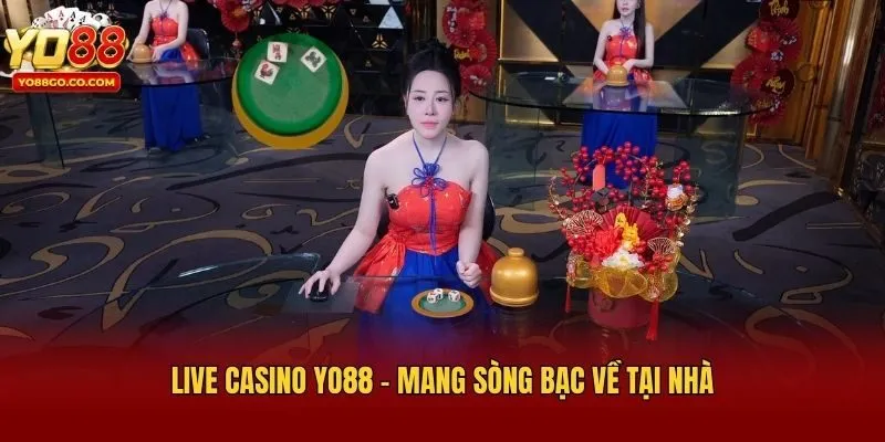 Live casino Yo88 - Mang sòng bạc về tại nhà