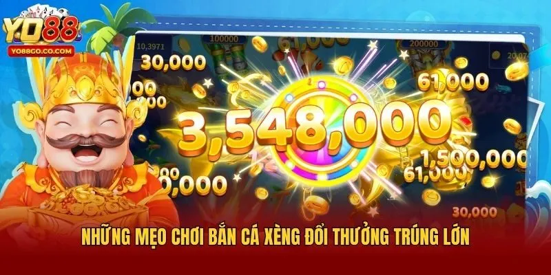 Những mẹo chơi bắn cá xèng đổi thưởng trúng lớn