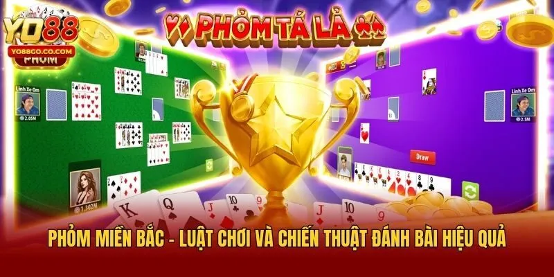Phỏm Miền Bắc - Luật Chơi Và Chiến Thuật Đánh Bài Hiệu Quả