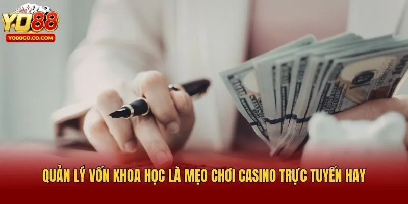 Quản lý vốn khoa học là mẹo chơi casino trực tuyến hay