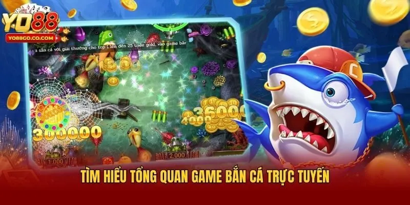 Tìm hiểu tổng quan game bắn cá trực tuyến