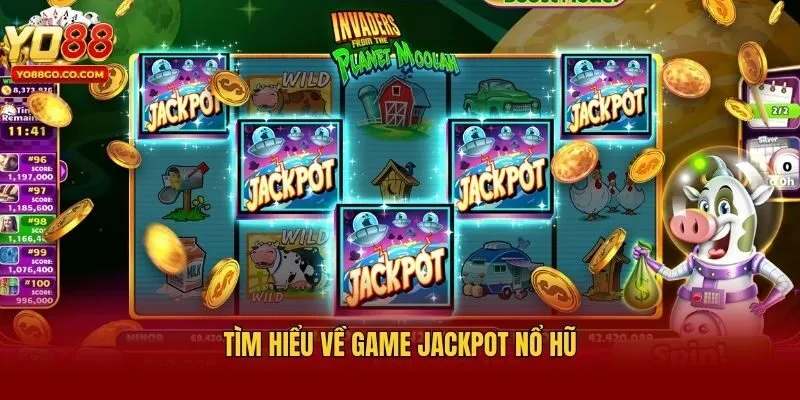 Tìm hiểu về game Jackpot nổ hũ